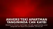 Anvers'teki Apartman Yangınında Can Kaybı 5 Kişiye Yükseldi