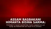 Assam Başbakanı Himanta Biswa Sarma: "Bugüne kadar 41 vatandaşımızı kaybettik"