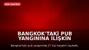 Bangkok'taki Pub Yangınına İlişkin Soruşturmada İhmal İddiaları: Çıkışlar Kilitlenmiş