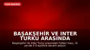 Başakşehir ve Inter Turku Arasında Beraberlik Devam Ediyor