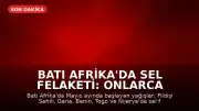 Batı Afrika'da Sel Felaketi: Onlarca Kişi Yaşamını Yitirdi