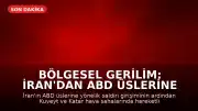 Bölgesel Gerilim: İran'dan ABD Üslerine Yönelik Saldırı Girişimi