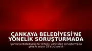 Çankaya Belediyesi'ne Yönelik Soruşturmada Gözaltı Sayısı 29'a Yükseldi