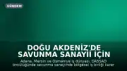 Doğu Akdeniz'de Savunma Sanayii İçin Üç İlden Stratejik İş Birliği