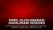 Erbil Uluslararası Havalimanı Müdürü Ahmed Hoşyar: "Erbil kentini ve hava sahasını hedef alan saldırı dalgası nedeniyle Erbil Havalimanı'na iniş ve kalkış yapan tüm uçuşlar geçici olarak askıya alındı"
