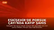 Eskişehir'de Porsuk Çayı'nda Kayıp Şahıs Ölü Bulundu