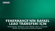 Fenerbahçe'nin Rafael Leao Transferi İçin İtalya'da Temaslar Başladı