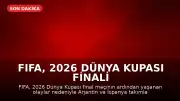 FIFA, 2026 Dünya Kupası Finali Sonrası Olaylarla İlgili Soruşturma Başlattı