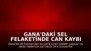 Gana'daki Sel Felaketinde Can Kaybı 34'e Yükseldi