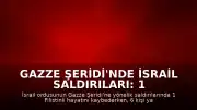 Gazze Şeridi'nde İsrail Saldırıları: 1 Ölü, 6 Yaralı