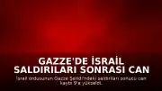 Gazze'de İsrail Saldırıları Sonrası Can Kaybı 9'a Yükseldi