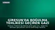 Giresun'da Boğulma Tehlikesi Geçiren Gazi Hayatını Kaybetti
