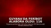 Guyana'da Feribot Alabora Oldu: 116 Yolcu Tehlikede