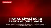 Hamas Siyasi Büro Başkanlığına Halil el-Hayye Seçildi