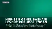 Hür-Sen Genel Başkanı Levent Kuruoğlu'ndan Yunanistan'ın okul kapatma kararına tepki: 'Ana dilde eğitim hakkına kabul edilemez müdahale'