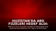 Huzistan'da ABD Füzeleri Hedef Aldı: 2 Ölü