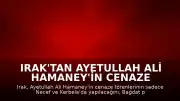 Irak'tan Ayetullah Ali Hamaney'in Cenaze Programına İlişkin Açıklama: Bağdat Programdan Çıkarıldı