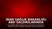 İran Sağlık Bakanlığı: ABD Saldırılarında 2 Ölü, 260'tan Fazla Yaralı