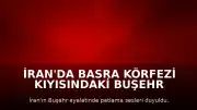İran'da Basra Körfezi Kıyısındaki Buşehr Eyaletinde Patlamalar Bildirildi