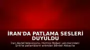 İran'da Patlama Sesleri Duyuldu
