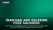 İran'dan ABD Üslerine Füze Saldırısı: Orta Doğu'da Gerilim Yeniden Tırmandı
