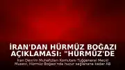 İran'dan Hürmüz Boğazı Açıklaması: "Hürmüz'de sükunet sağlanana kadar ABD hedeflerine saldırıların süreceği"