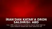 İran'dan Katar'a Dron Saldırısı: ABD Misillemesi Devam Ediyor