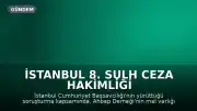 İstanbul 8. Sulh Ceza Hakimliği Kararıyla Ahbap Derneği'nin Yönetimi Yeni Bir Heyete Devredildi