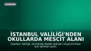 İstanbul Valiliği'nden Okullarda Mescit Alanı Oluşturulmasına İlişkin Talimat