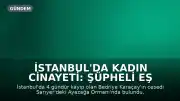 İstanbul'da Kadın Cinayeti: Şüpheli Eş Tutuklandı