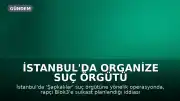 İstanbul'da Organize Suç Örgütü Operasyonu: Rapçi Blok3'e Suikast İddiası ve 7 Tutuklama