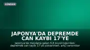 Japonya'da Depremde Can Kaybı 17'ye Yükseldi: Artçı Sarsıntılar ve Sıcaklık Kurtarma Çalışmalarını Zorlaştırıyor