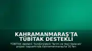 Kahramanmaraş'ta TÜBİTAK Destekli Sürdürülebilir Tarım Eğitimi Düzenlendi
