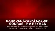 Karadeniz'deki Saldırı Sonrası Mv Reyhan Sarı Gemisinden Açıklama Geldi