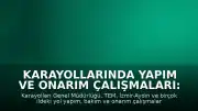 Karayollarında Yapım ve Onarım Çalışmaları: Sürücüler İçin Yol Durumu Bülteni