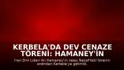 Kerbela'da Dev Cenaze Töreni: Hamaney'in Naaşı Şehit Ebu Mehdi el-Mühendis Caddesi'ne Getirildi