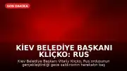 Kiev Belediye Başkanı Kliçko: Rus ordusunun gece saldırısı harekatın başından beri en büyüğü