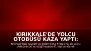 Kırıkkale'de Yolcu Otobüsü Kaza Yaptı: 41 Yaralı
