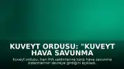 Kuveyt Ordusu: "Kuveyt hava savunma sistemleri şu anda İran İHA'larının hain saldırılarına karşı koymaktadır."