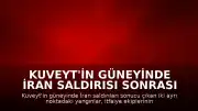 Kuveyt'in güneyinde İran saldırısı sonrası çıkan yangınlar kontrol altına alındı