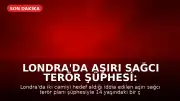Londra'da Aşırı Sağcı Terör Şüphesi: 14 Yaşındaki Çocuk Gözaltına Alındı