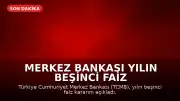 Merkez Bankası Yılın Beşinci Faiz Kararını Duyurdu