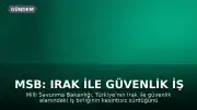 MSB: Irak ile Güvenlik İş Birliği Kesintisiz Devam Ediyor