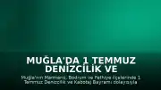 Muğla'da 1 Temmuz Denizcilik ve Kabotaj Bayramı kapsamında askeri araçlar ziyarete açıldı