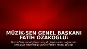 Müzik-Sen Genel Başkanı Fatih Özakoğlu: ‘Refahın bireysel değil, toplumsal bir sorumluluk olduğunu anımsatacak’