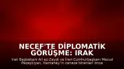 Necef'te Diplomatik Görüşme: Irak Başbakanı Zeydi ile İran Cumhurbaşkanı Pezeşkiyan Bir Araya Geldi