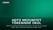ODTÜ Mezuniyet Töreninde Okul Birincilerine Konuşma Hakkı Tanınmaması Tepkilere Yol Açtı