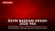 ÖSYM Başkanı Ersoy: 2026 YKS sonuçları açıklandı