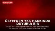 ÖSYM'den YKS Hakkında Duyuru: Bir Soru İptal Edildi, Bir Sorunun Cevabı Güncellendi
