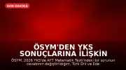 ÖSYM'den YKS Sonuçlarına İlişkin Açıklama: Bir Soru İptal Edildi, Bir Sorunun Cevabı Değişti